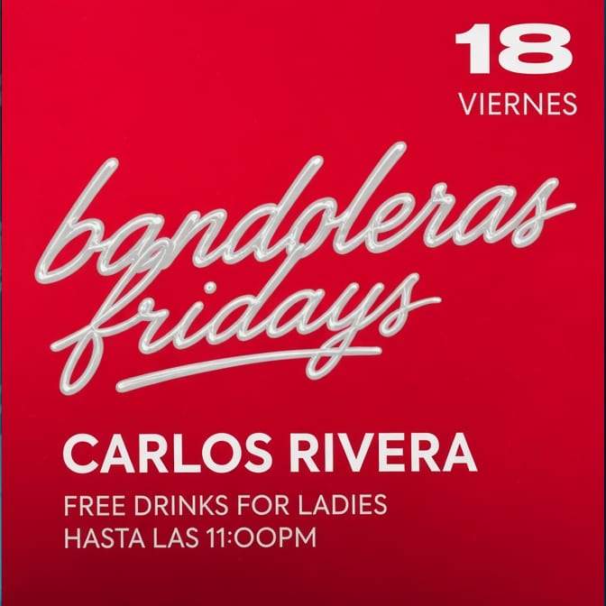Bandoleras Fridays — Carlos Rivera